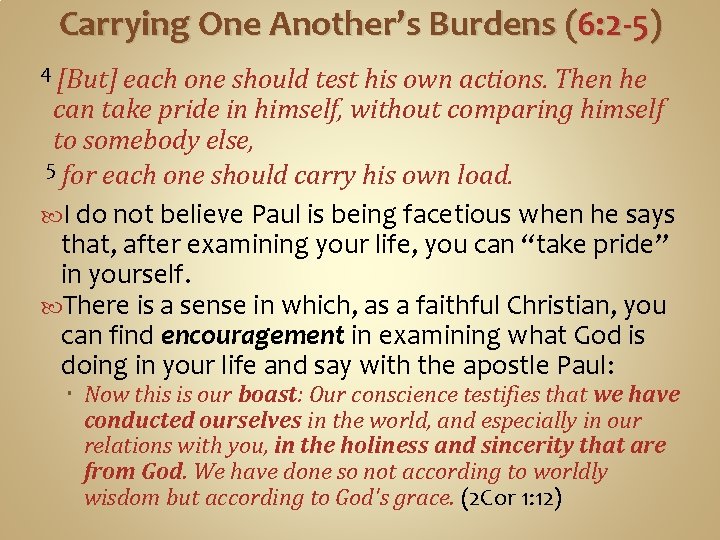 Carrying One Another’s Burdens (6: 2 -5) 4 [But] each one should test his