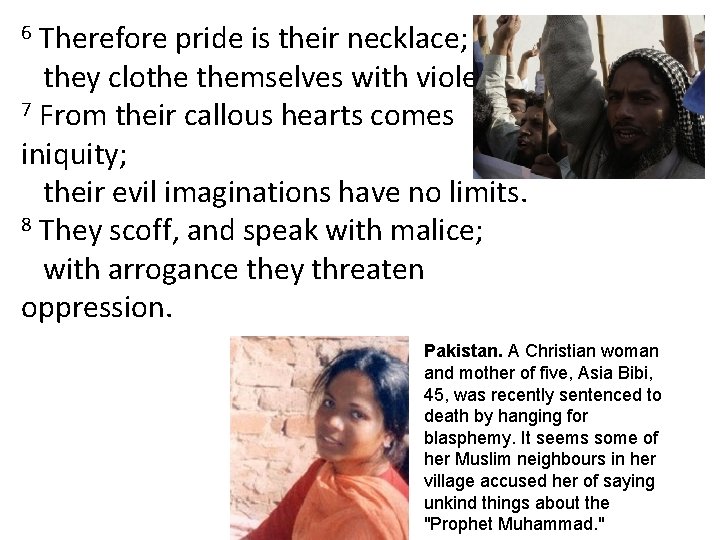 Therefore pride is their necklace; they clothe themselves with violence. 7 From their callous