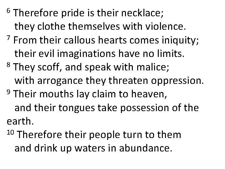 Therefore pride is their necklace; they clothe themselves with violence. 7 From their callous