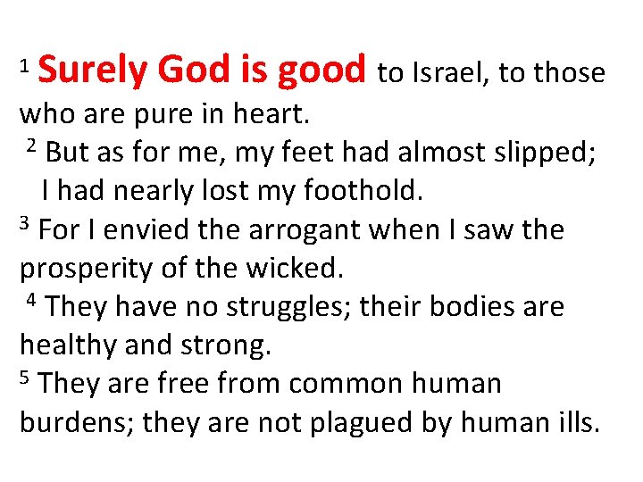 1 Surely God is good to Israel, to those who are pure in heart.