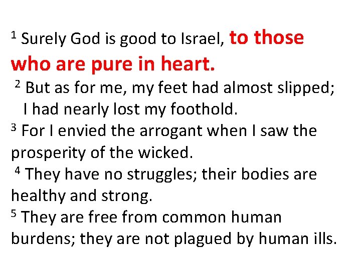 1 Surely God is good to Israel, to those who are pure in heart.