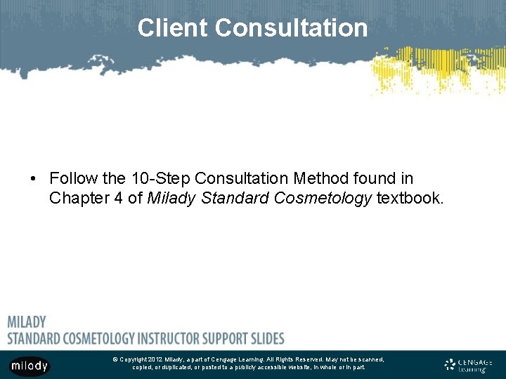 Client Consultation • Follow the 10 -Step Consultation Method found in Chapter 4 of