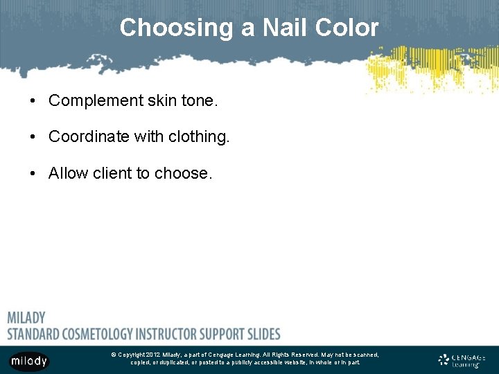 Choosing a Nail Color • Complement skin tone. • Coordinate with clothing. • Allow