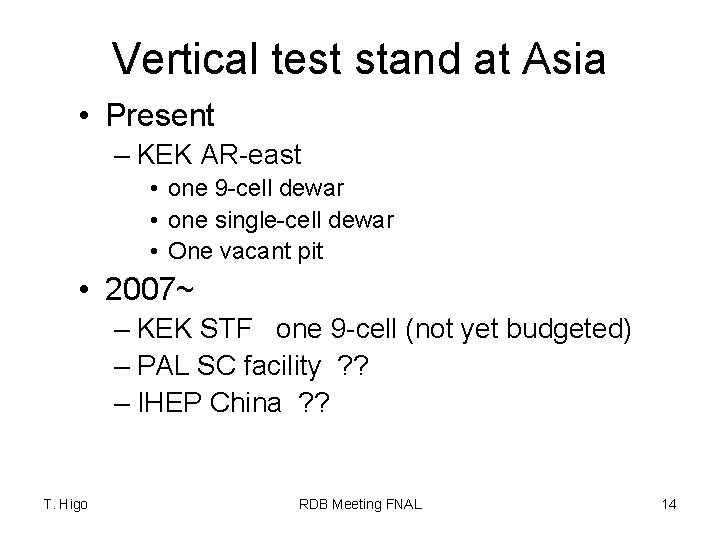 Vertical test stand at Asia • Present – KEK AR-east • one 9 -cell