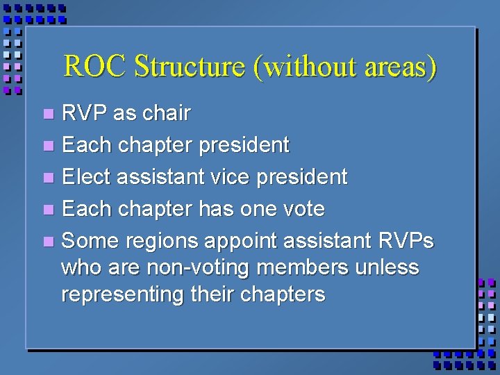 ROC Structure (without areas) RVP as chair n Each chapter president n Elect assistant
