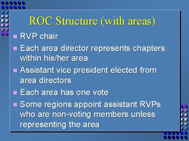 ROC Structure (with areas) RVP chair n Each area director represents chapters within his/her