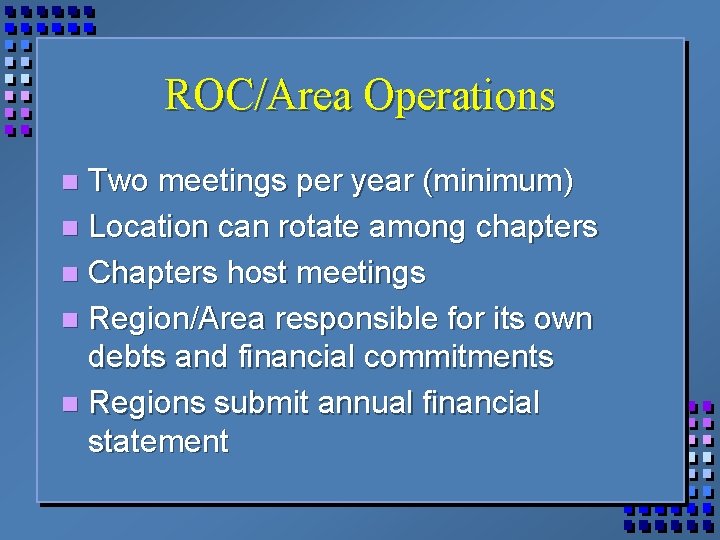 ROC/Area Operations Two meetings per year (minimum) n Location can rotate among chapters n