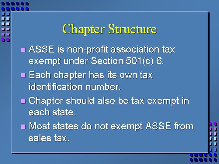 Chapter Structure ASSE is non-profit association tax exempt under Section 501(c) 6. n Each