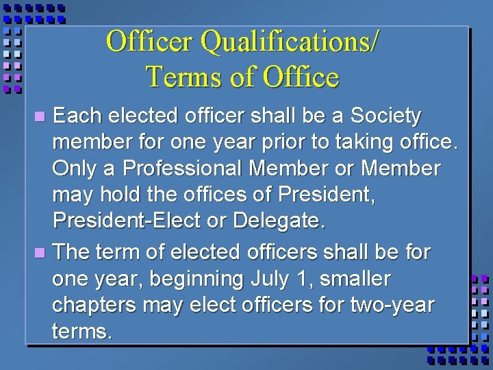 Officer Qualifications/ Terms of Office Each elected officer shall be a Society member for