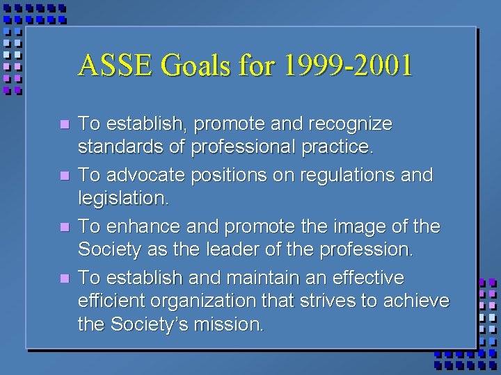 ASSE Goals for 1999 -2001 n n To establish, promote and recognize standards of