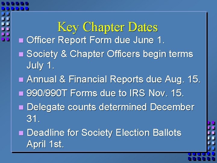 Key Chapter Dates Officer Report Form due June 1. n Society & Chapter Officers