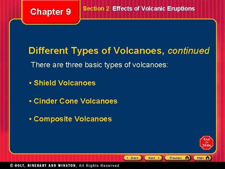 Chapter 9 Section 2 Effects of Volcanic Eruptions Different Types of Volcanoes, continued There