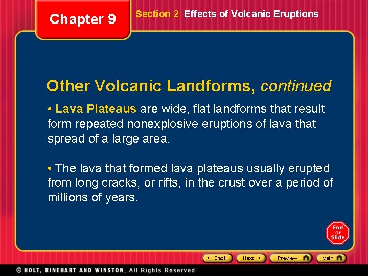 Chapter 9 Section 2 Effects of Volcanic Eruptions Other Volcanic Landforms, continued • Lava