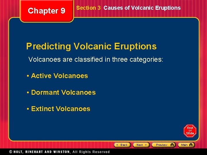 Chapter 9 Section 3 Causes of Volcanic Eruptions Predicting Volcanic Eruptions Volcanoes are classified