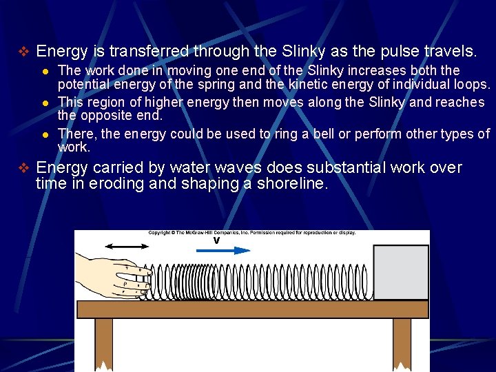 v Energy is transferred through the Slinky as the pulse travels. l The work