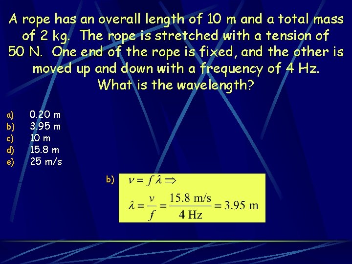 A rope has an overall length of 10 m and a total mass of