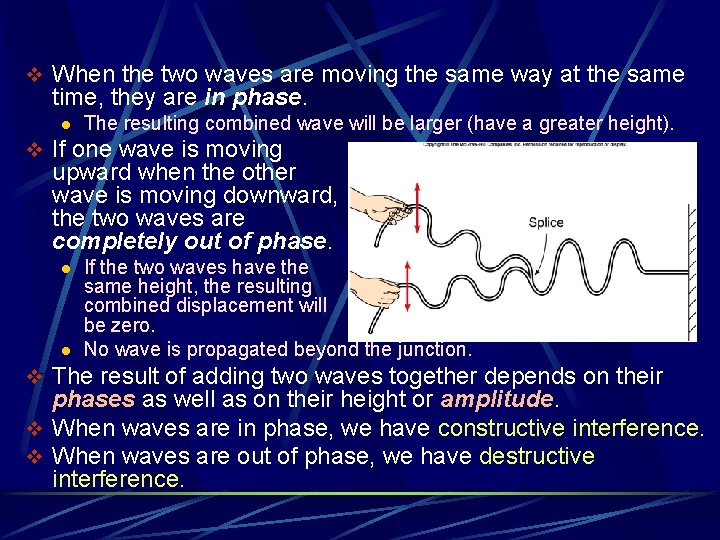 v When the two waves are moving the same way at the same time,