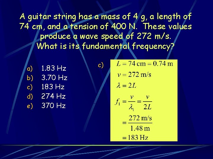 A guitar string has a mass of 4 g, a length of 74 cm,