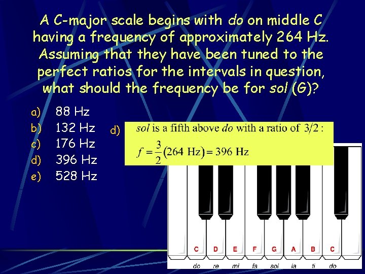 A C-major scale begins with do on middle C having a frequency of approximately