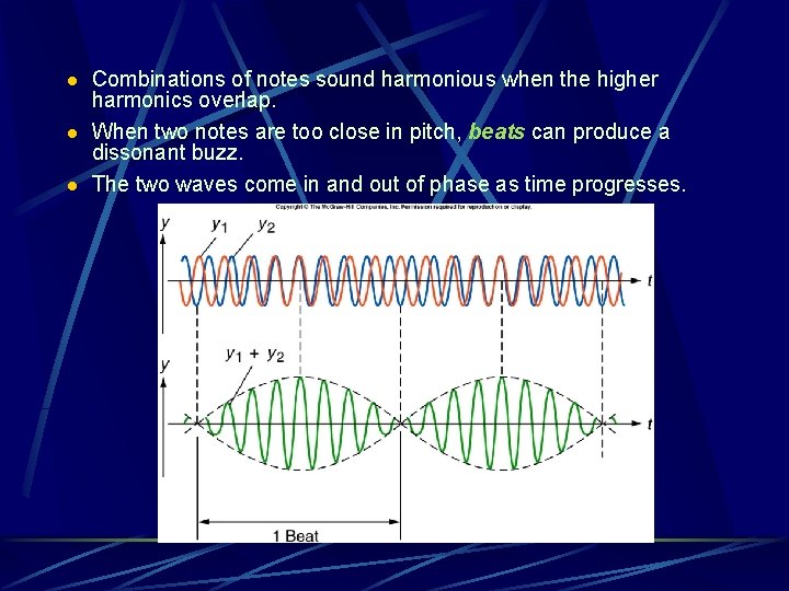 l l l Combinations of notes sound harmonious when the higher harmonics overlap. When