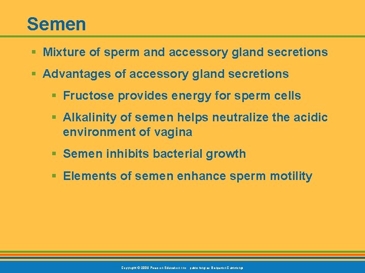 Semen § Mixture of sperm and accessory gland secretions § Advantages of accessory gland