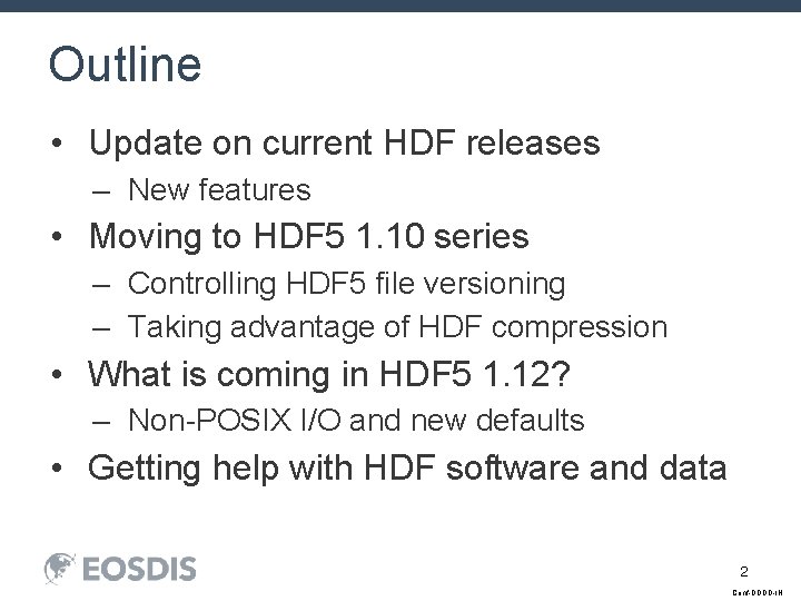 Outline • Update on current HDF releases – New features • Moving to HDF
