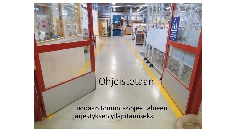 Ohjeistetaan Luodaan toimintaohjeet alueen järjestyksen ylläpitämiseksi 