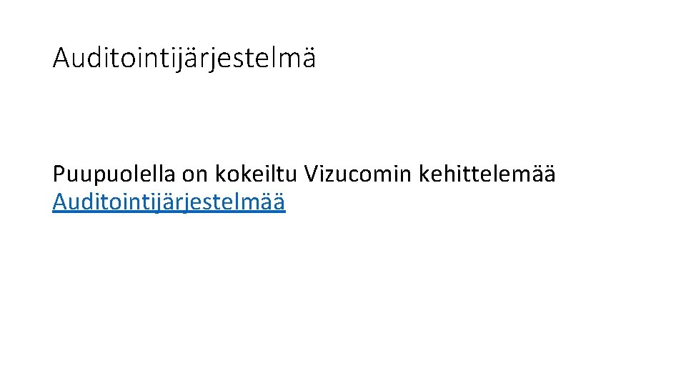 Auditointijärjestelmä Puupuolella on kokeiltu Vizucomin kehittelemää Auditointijärjestelmää 