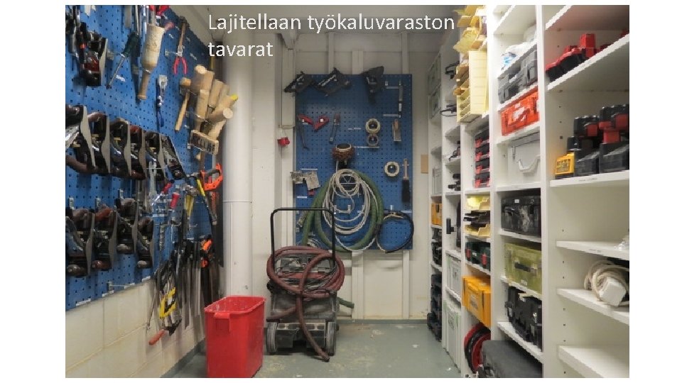 Lajitellaan työkaluvaraston tavarat 