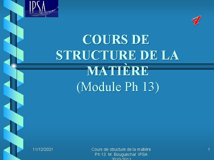4 COURS DE STRUCTURE DE LA MATIÈRE (Module Ph 13) 11/12/2021 Cours de structure