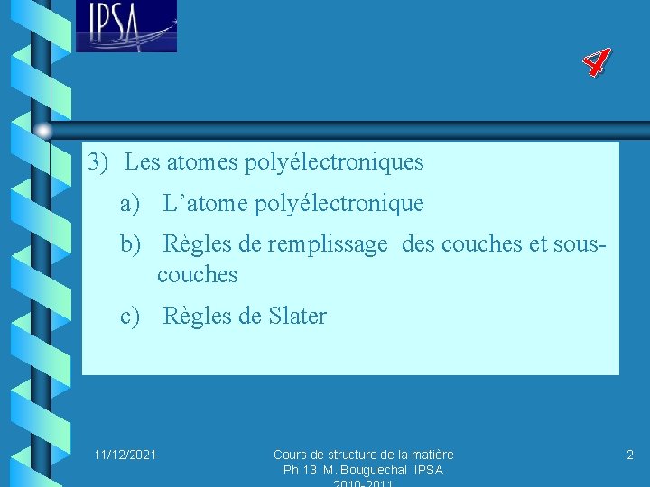 4 3) Les atomes polyélectroniques a) L’atome polyélectronique b) Règles de remplissage des couches