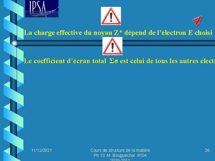 4 La charge effective du noyau Z* dépend de l’électron E choisi Le coefficient