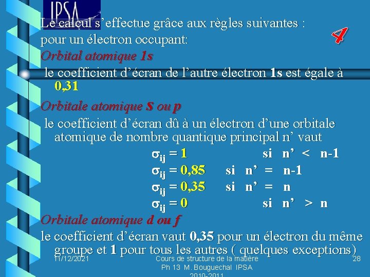 4 Le calcul s’effectue grâce aux règles suivantes : pour un électron occupant: Orbital