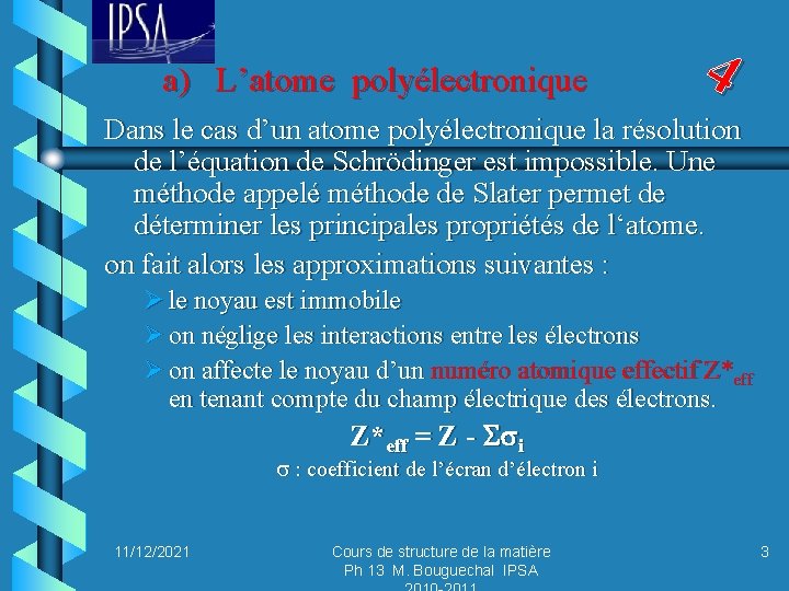 a) L’atome polyélectronique 4 Dans le cas d’un atome polyélectronique la résolution de l’équation