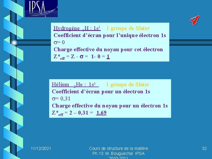 Hydrogène 1 H : 1 s 1 1 groupe de Slater Coefficient d’écran pour