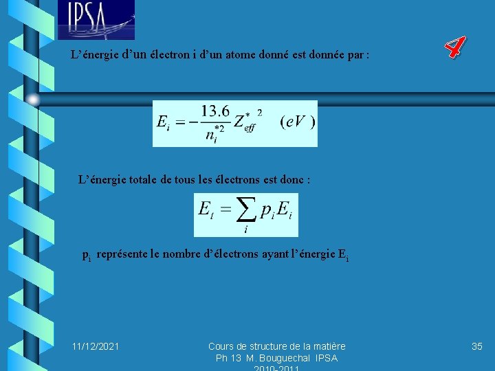 L’énergie d’un électron i d’un atome donné est donnée par : 4 L’énergie totale
