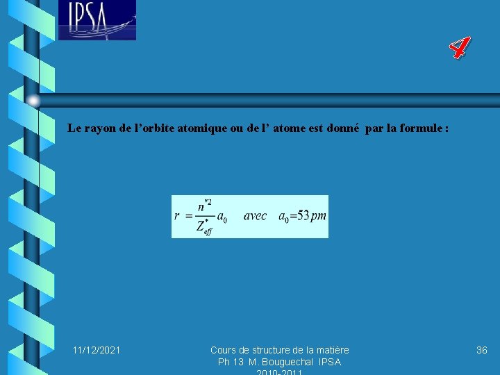 4 Le rayon de l’orbite atomique ou de l’ atome est donné par la
