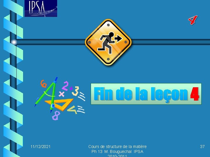 4 Fin de la leçon 4 11/12/2021 Cours de structure de la matière Ph