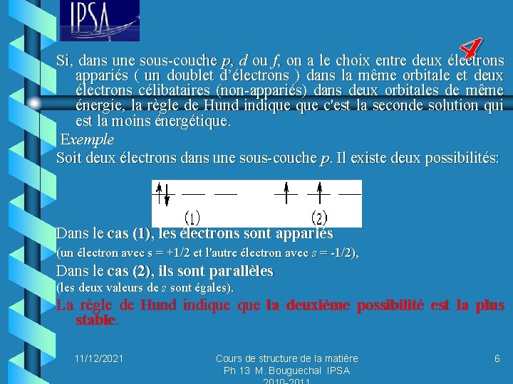 4 Si, dans une sous-couche p, d ou f, on a le choix entre