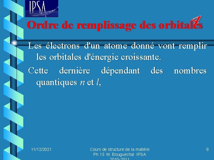 4 Ordre de remplissage des orbitales Les électrons d'un atome donné vont remplir les