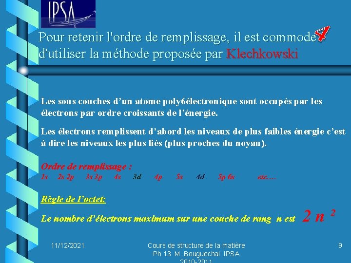 4 Pour retenir l'ordre de remplissage, il est commode d'utiliser la méthode proposée par