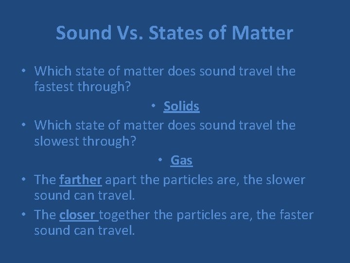 Sound Vs. States of Matter • Which state of matter does sound travel the