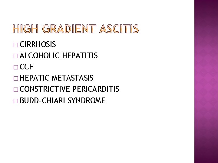 � CIRRHOSIS � ALCOHOLIC HEPATITIS � CCF � HEPATIC METASTASIS � CONSTRICTIVE PERICARDITIS �