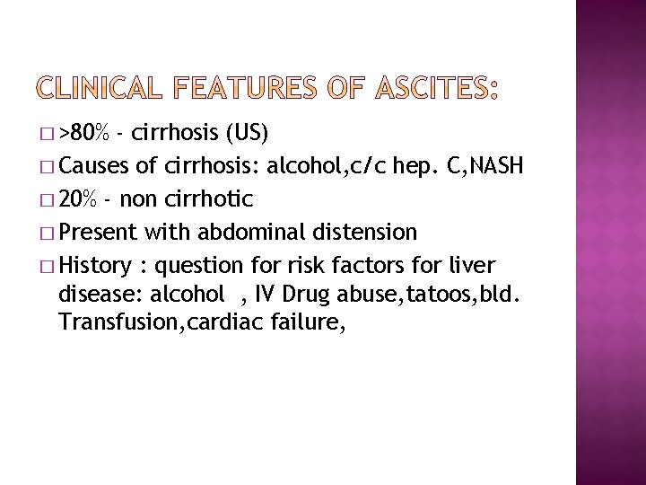 � >80% - cirrhosis (US) � Causes of cirrhosis: alcohol, c/c hep. C, NASH
