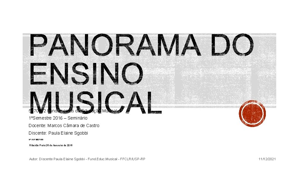 5970542 Fundamentos da Educação Musical 1ºSemestre 2016 – Seminário Docente: Marcos Câmara de Castro