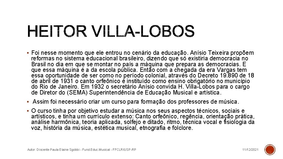 § Foi nesse momento que ele entrou no cenário da educação. Anísio Teixeira propõem