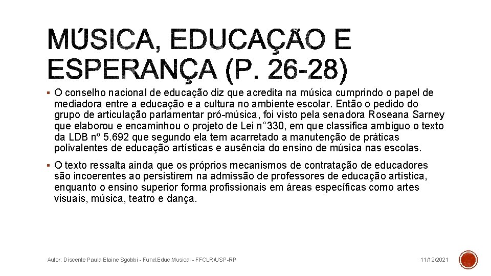 § O conselho nacional de educação diz que acredita na música cumprindo o papel