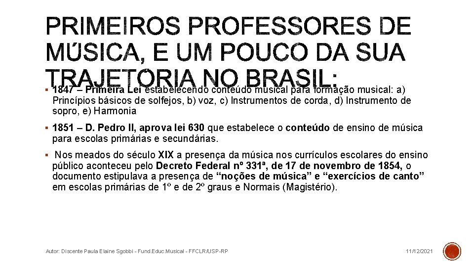 § 1847 – Primeira Lei estabelecendo conteúdo musical para formação musical: a) Princípios básicos