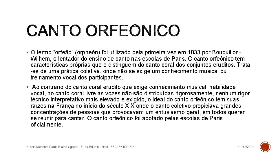 § O termo “orfeão” (orpheón) foi utilizado pela primeira vez em 1833 por Bouquillon-