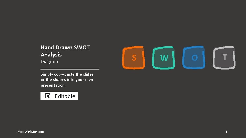 Hand Drawn SWOT Analysis Diagram S W O T Simply copy-paste the slides or